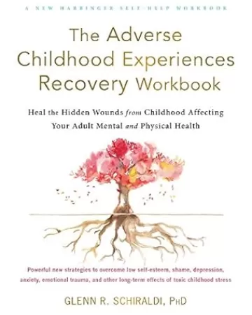 The Adverse Childhood Experiences Recovery Workbook