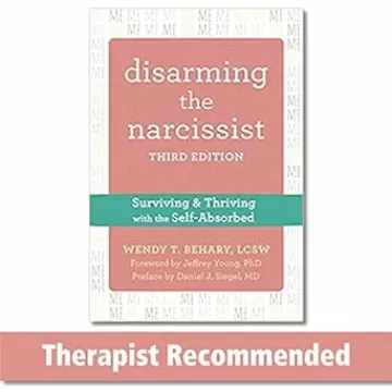 Disarming the Narcissist: Surviving and Thriving with the Self-Absorbed